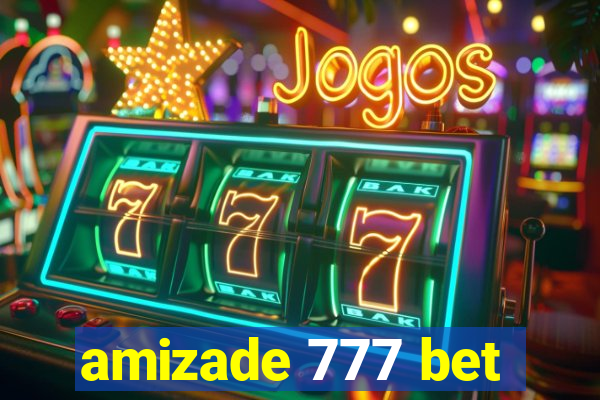 amizade 777 bet
